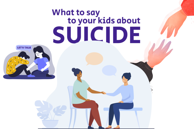 10 Helpful Tips for Talking To Your Kids About Suicide